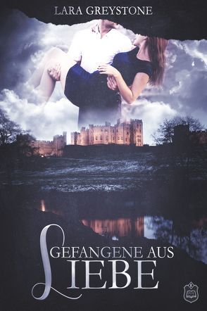 Gefangene aus Liebe von Greystone,  Lara