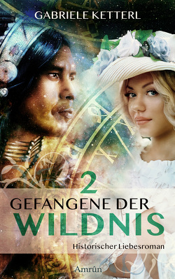 Gefangene der Wildnis 2: Diana von Ketterl,  Gabriele