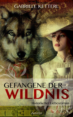 Gefangene der Wildnis 1: Louisa von Ketterl,  Gabriele