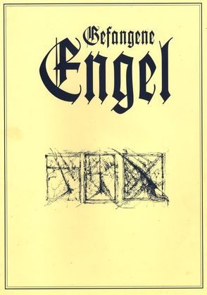 Gefangene Engel – Eine Schar der dunklen Seite von Alberti,  Rafael, Kupfermann,  Michael, Vogelsang,  Fritz