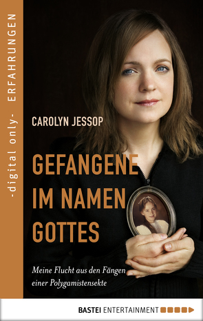 Gefangene im Namen Gottes von Jessop,  Carolyn, Zybak,  Maria