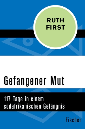 Gefangener Mut von First,  Ruth, Frick-Gerke,  Christine