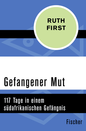 Gefangener Mut von First,  Ruth, Frick-Gerke,  Christine