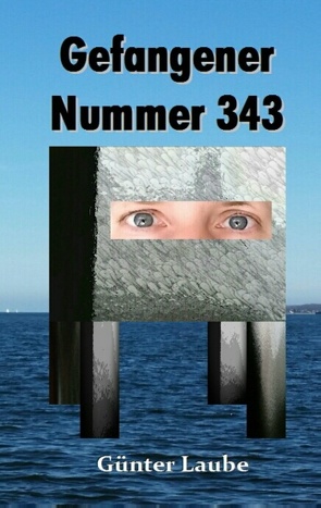 Gefangener Nummer 343 von Laube,  Günter