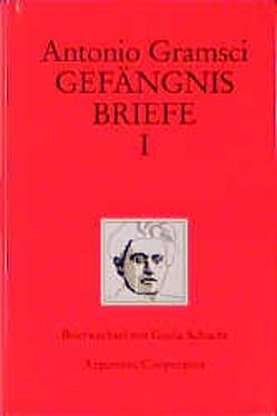 Gefängnisbriefe I von Apitzsch,  U, Apitzsch,  Ursula, Gramsci,  Antonio, Kammerer,  P, Kammerer,  Peter, Mimma,  Paulesu-Quercioli, Natoli,  Aldo, Schweiger,  Elisabeth