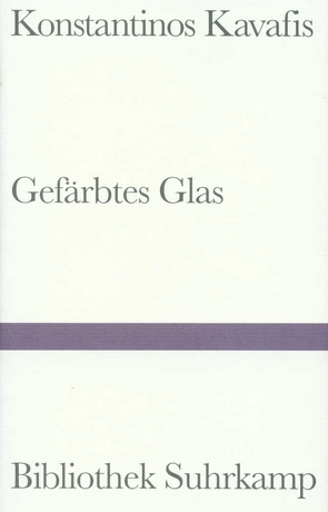 Gefärbtes Glas von Kavafis,  Konstantin, Schroeder,  Michael