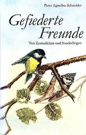 Gefiederte Freunde von Schall,  Rainer, Schneider,  Agnellus