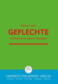 Geflechte mit Stafetten für erbende Zaungäste von Lunin,  Hanno