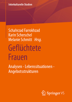 Geflüchtete Frauen von Farrokhzad,  Schahrzad, Scherschel,  Karin, Schmitt,  Melanie