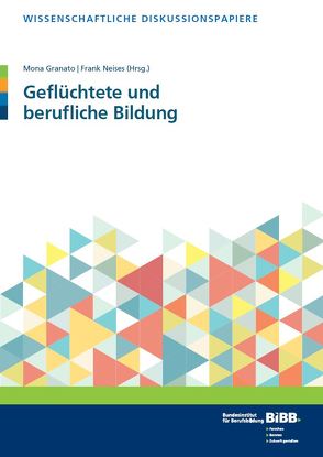 Geflüchtete und berufliche Bildung von Granato,  Mona, Neises,  Frank