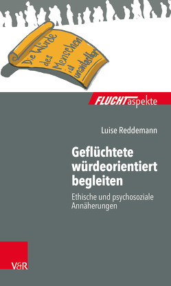 Geflüchtete würdeorientiert begleiten von Brandmaier,  Maximiliane, Bräutigam,  Barbara, Gahleitner,  Silke Birgitta, Reddemann,  Luise, Zimmermann,  Dorothea