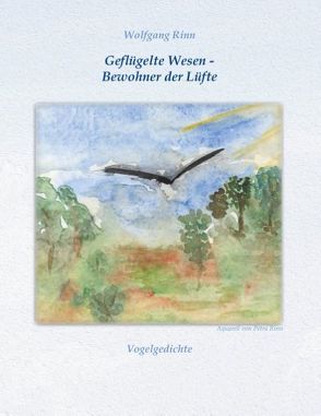 Geflügelte Wesen – Bewohner der Lüfte von Rinn,  Wolfgang