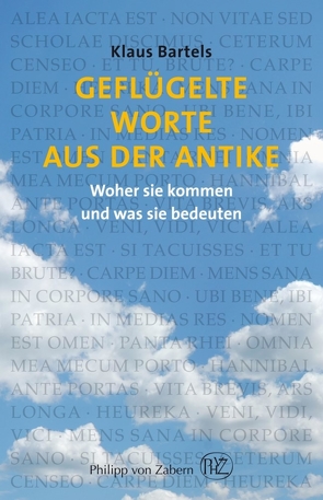 Geflügelte Worte aus der Antike von Bartels,  Klaus