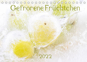 Gefrorene Früchtchen (Tischkalender 2022 DIN A5 quer) von Scheurer,  Monika