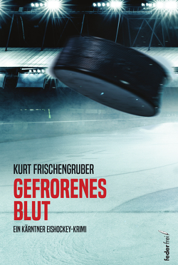 Gefrorenes Blut von Frischengruber,  Kurt