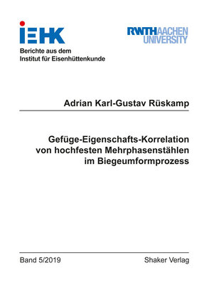 Gefüge-Eigenschafts-Korrelation von hochfesten Mehrphasenstählen im Biegeumformprozess von Rüskamp,  Adrian Karl-Gustav