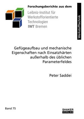 Gefügeaufbau und mechanische Eigenschaften nach Einsatzhärten außerhalb des üblichen Parameterfeldes von Saddei,  Peter