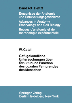 Gefügekundliche Untersuchungen über Struktur und Funktion des coxalen Femurendes des Menschen von Catel,  W.