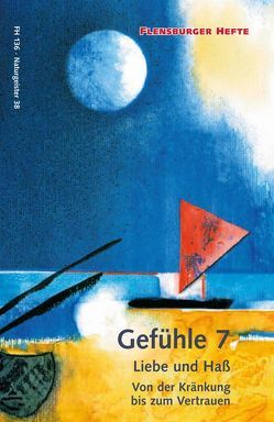 Gefühle 7: Liebe und Haß von Emendörfer,  Veronika, Staël von Holstein,  Verena, Weirauch,  Wolfgang