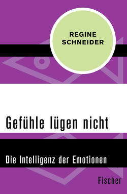 Gefühle lügen nicht von Schneider,  Regine