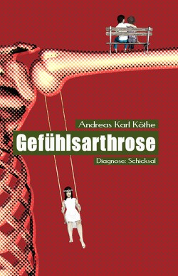 Gefühlsarthrose von Köthe,  Andreas Karl Gefühlsarthrose von Köthe,  Andreas Karl