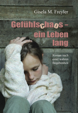 Gefühlschaos – ein Leben lang von Freyler,  Gisela M.