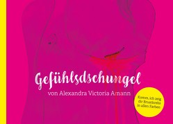 Gefühlsdschungel von Amann,  Alexandra Victoria