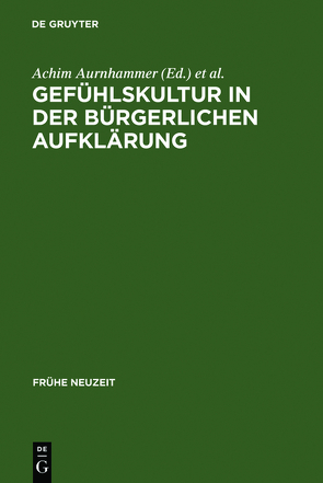 Gefühlskultur in der bürgerlichen Aufklärung von Aurnhammer,  Achim, Martin,  Dieter, Seidel,  Robert