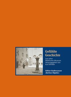 Gefühlte Geschichte von Brauchitsch,  Ernst von, Hahn,  Ines, Kirsch,  Eberhard, Knüvener,  Peter, Nentwig,  Franziska, Winkler,  Kurt