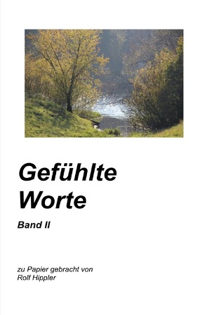 Gefühlte Worte Band II von Hippler,  Rolf