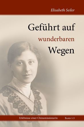 Geführt auf wunderbaren Wegen von Seiler,  Elisabeth