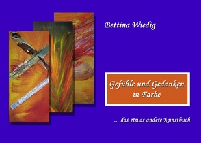 Gefühle und Gedanken in Farbe von kukmedien.de,  Kirchzell, Wiedig,  Bettina