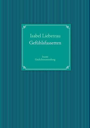 Gefühlsfassetten von Liebetrau,  Isabel