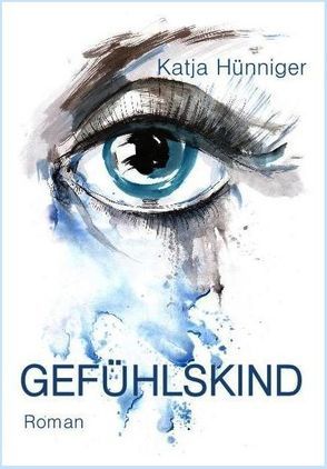 GEFÜHLSKIND von Hünniger,  Katja