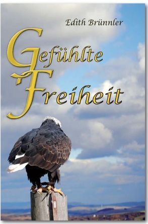 Gefühlte Freiheit von Brünnler,  Edith