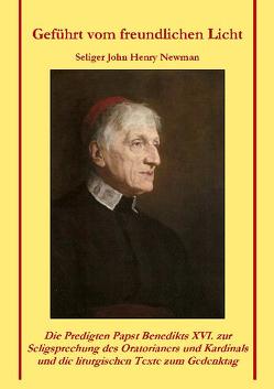 Geführt vom freundlichen Licht – Seliger John Henry Newman von Wick-Alda,  Ulrike, Wodrazka,  Paul Bernhard