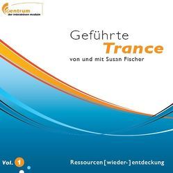 Geführte Trance Vol.1 – Ressourcen [wieder-] entdeckung (Hypnose CD) von Fischer,  Susan