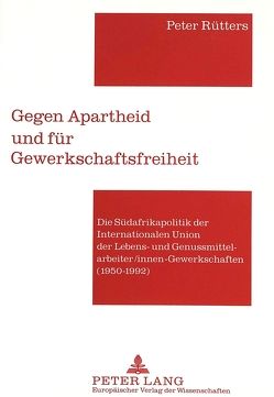 Gegen Apartheid und für Gewerkschaftsfreiheit von Rütters,  Peter