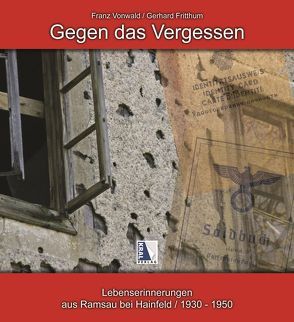 Gegen das Vergessen von Fritthum,  Gerhard, Vonwald,  Franz