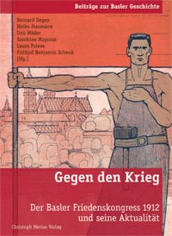 Gegen den Krieg von Degen,  Bernard, Haumann,  Heiko, Mäder,  Ueli, Mayoraz,  Sandrine, Polexe,  Laura, Schenk,  Frithjof Benjamin