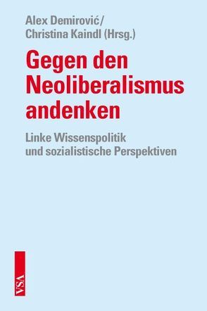 Gegen den Neoliberalismus andenken von Demirović,  Alex, Kaindl,  Christina