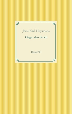 Gegen den Strich von Huysmans,  Joris-Karl