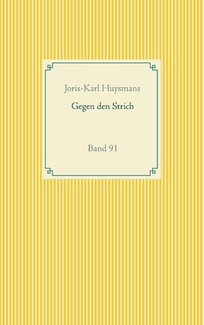 Gegen den Strich von Huysmans,  Joris-Karl