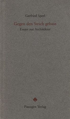 Gegen den Strich gebaut von Giselbrecht,  Ernst, Kada,  Klaus, Krischanitz,  Adolf, Sperl,  Gerfried