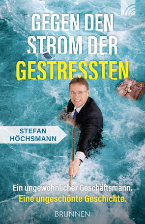 Gegen den Strom der Gestressten von Höchsmann,  Stefan