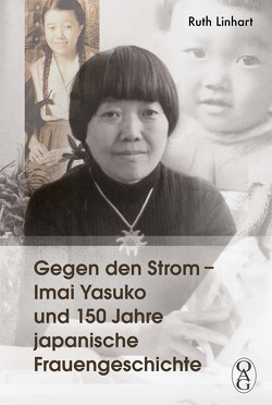 Gegen den Strom – Imai Yasuko und 150 Jahre japanische Frauengeschichte von Linhart,  Ruth