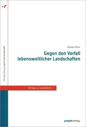 Gegen den Verfall lebensweltlicher Landschaften von Stiens,  Gerhard