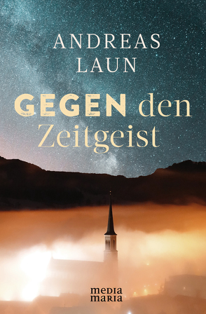 Gegen den Zeitgeist von Laun,  Andreas