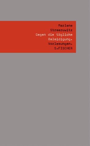 Gegen die tägliche Beleidigung. von Streeruwitz,  Marlene