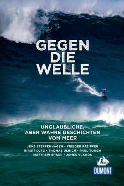 Gegen die Welle von Lutz,  Birgit, Shaer,  Matthew, Steffenhagen,  Jens, Tough,  Paul, Ulrich,  Thomas, Vlahos,  James